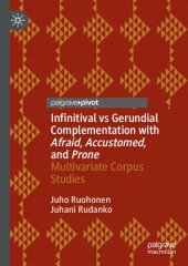 book Infinitival vs Gerundial Complementation with Afraid, Accustomed, and Prone: Multivariate Corpus Studies