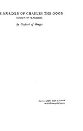 book The murder of Charles the Good, count of Flanders : by Galbert of Bruges. Translated with introduction and notes by James Bruce Ross.