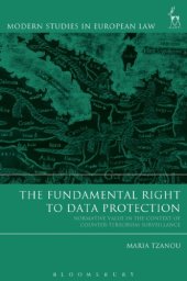 book The Fundamental Right To Data Protection: Normative Value In The Context Of Counter-Terrorism Surveillance