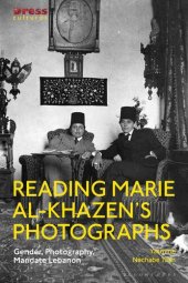 book Reading Marie Al-Khazen’s Photographs: Gender, Photography, Mandate Lebanon