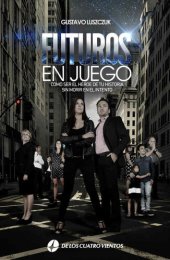 book FUTUROS EN JUEGO: Cómo Ser el Héroe de tu Historia sin Morir en el Intento (La Mejor Versión de Uno Mismo nº 1) (Spanish Edition)