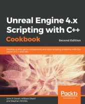 book Unreal Engine 4.x scripting with C++ cookbook : develop quality game components  and solve scripting problems with the power of C++ and UE4