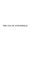 book The CIA in Guatemala: The Foreign Policy of Intervention