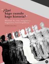 book "¿Qué hago cuando hago historia?" Montaje de citas, imágenes y fragmentos historiográficos