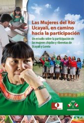 book Las mujeres del río Ucayali, en camino hacia la participación. Un estudio sobre la participación de las mujeres shipibo (Pano) y ribereñas de Ucayali y Loreto