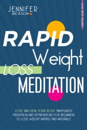 book RAPID WEIGHT LOSS MEDITATION: LOVE AND HEAL YOUR BODY. MINDFULNESS MEDITATION AND AFFIRMATIONS FOR BEGINNERS TO LOSE WEIGHT RAPIDLY AND NATURALLY