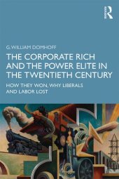 book The Corporate Rich and the Power Elite in the Twentieth Century: How They Won, Why Liberals and Labor Lost