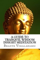 book A Guide to Tranquil Wisdom Insight Meditation (T.W.I.M.): Attaining Nibbana From the Earliest Buddhist Teachings With 'Mindfulness' of Lovingkindness'