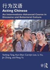 book Acting Chinese 行为汉语: An Intermediate-Advanced Course in Discourse and Behavioral Culture