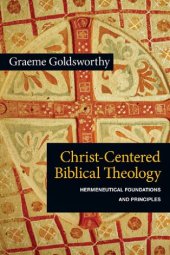 book Christ-Centered Biblical Theology: Hermeneutical Foundations and Principles