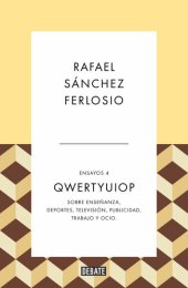 book Qwertyuiop (Ensayos 4): Sobre enseñanza, deportes, televisión, publicidad, trabajo y ocio.