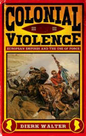 book Colonial Violence: European Empires and the Use of Force