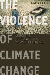 book The Violence of Climate Change: Lessons of Resistance from Nonviolent Activists