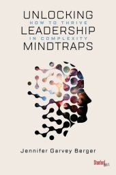 book Unlocking Leadership Mindtraps: How to Thrive in Complexity