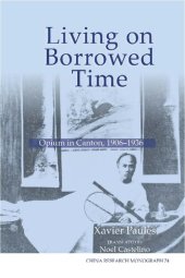 book Living on Borrowed Time: Opium in Canton, 1906-1936