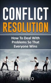 book Conflict Resolution: How To Deal With Problems So That Everyone Wins