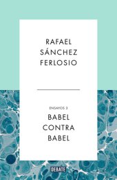 book Babel contra Babel (Ensayos 3): Asuntos internacionales. Sobre la guerra. Apuntes de polemología.