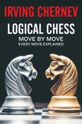 book Logical Chess: Move By Move: Every Move Explained New Algebraic Edition (Irving Chernev)