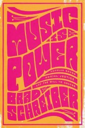 book Music Is Power: Popular Songs, Social Justice, and the Will to Change