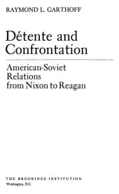 book Detente and Confrontation: American-Soviet Relations from Nixon to Reagan