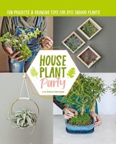 book Houseplant Party: Fun projects & growing tips for epic indoor plants