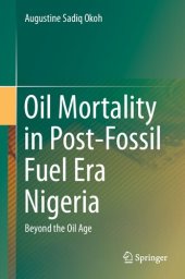 book Oil Mortality in Post-Fossil Fuel Era Nigeria: Beyond the Oil Age