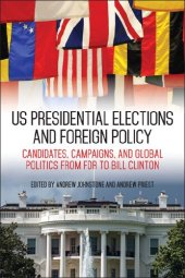 book US Presidential Elections and Foreign Policy: Candidates, Campaigns, and Global Politics from FDR to Bill Clinton