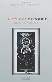 book Harrison Decoded: Towards A Perfect Pendulum Clock