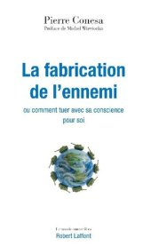 book La fabrication de l'ennemi - ou comment tuer avec sa conscience pour soi