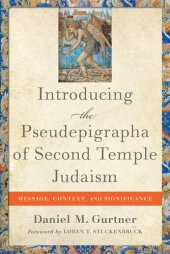 book Introducing the Pseudepigrapha of Second Temple Judaism: Message, Context, and Significance