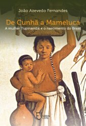 book De Cunhã a Mameluca: a mulher Tupinambá e o nascimento do Brasil