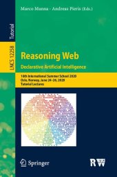 book Reasoning Web. Declarative Artificial Intelligence: 16th International Summer School 2020, Oslo, Norway, June 24–26, 2020, Tutorial Lectures