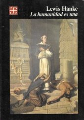 book La humanidad es una : estudio acerca de la querella que sobre la capacidad intelectual y religiosa de los indigenas americanos sostuvieron en 1550 Bartolome de las Casas y Juan Gines de Sepulveda