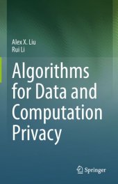 book Algorithms for Data and Computation Privacy