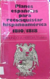 book Planes españoles para reconquistar Hispanoamérica 1810-1818