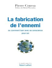 book La fabrication de l'ennemi - ou comment tuer avec sa conscience pour soi