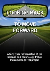 book Looking back to move forward: A forty-year retrospective of the Science and Technology Policy Instruments (STPI) project