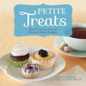 book Petite treats: mini versions of your favorites baked delights