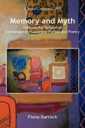 book Memory and myth: postcolonial religion in contemporary Guyanese fiction and poetry