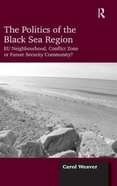 book The politics of the Black Sea region: EU neighbourhood, conflict zone or future security community?