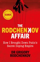 book The Rodchenkov Affair: How I Brought Down Russia’s Secret Doping Empire