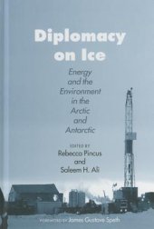 book Diplomacy on ice: energy and the environment in the Arctic and Antarctic