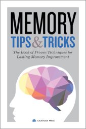 book Memory tips & tricks: the book of proven techniques for lasting memory improvement