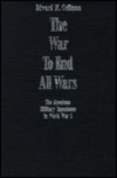 book The war to end all wars: the American military experience in World War I