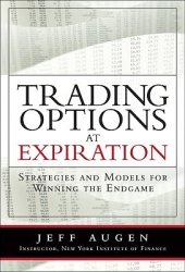 book Trading options at expiration: strategies and models for winning the endgame