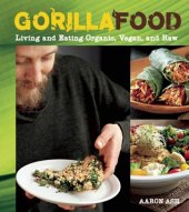 book Gorilla food: living and eating organic, vegan, and raw