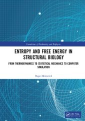 book Entropy and Free Energy in Structural Biology: From Thermodynamics to Statistical Mechanics to Computer Simulation