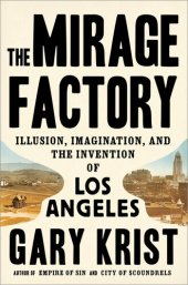 book The Mirage Factory: Illusion, Imagination, and the Invention of Los Angeles