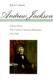 book Andrew Jackson. Vol. 3 The course of American democracy, 1833-1845