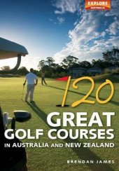 book 120 Great Golf Courses in Australia and New Zealand